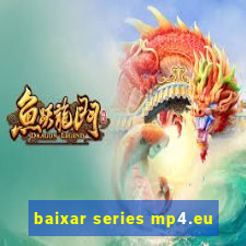 baixar series mp4.eu